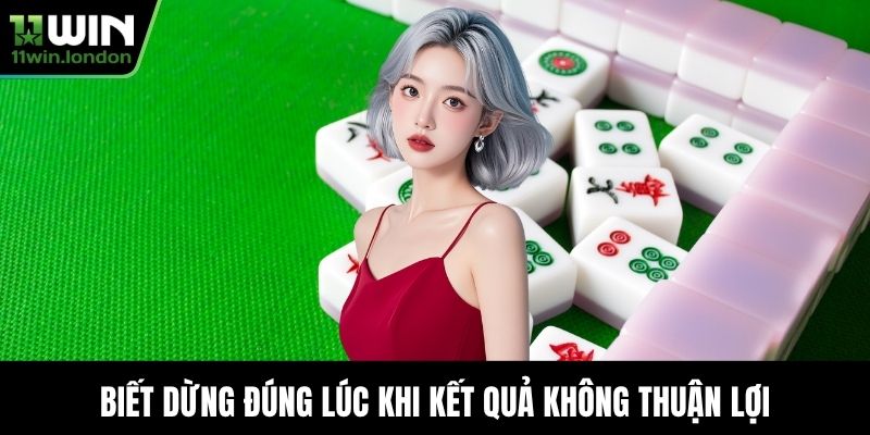 Biết dừng đúng lúc khi kết quả không thuận lợi