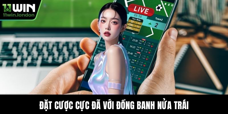Đặt cược cực đã với đồng banh nửa trái