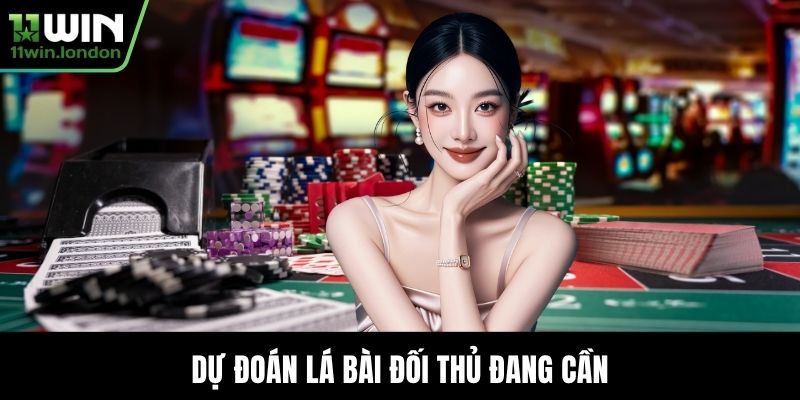 Dự đoán lá bài đối thủ đang cần