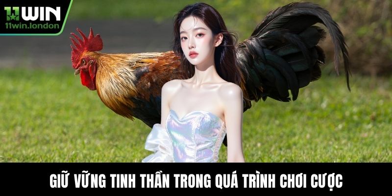 Giữ vững tinh thần trong quá trình chơi cược