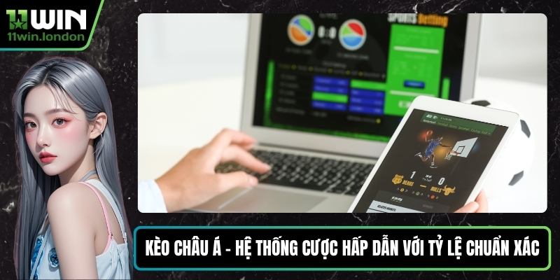Kèo Châu Á – Hệ Thống Cược Hấp Dẫn Với Tỷ Lệ Chuẩn Xác