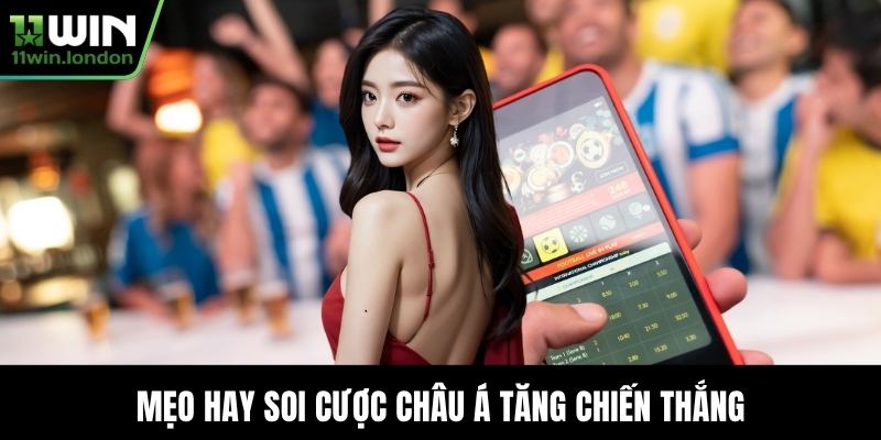 Mẹo hay soi cược Châu Á tăng chiến thắng