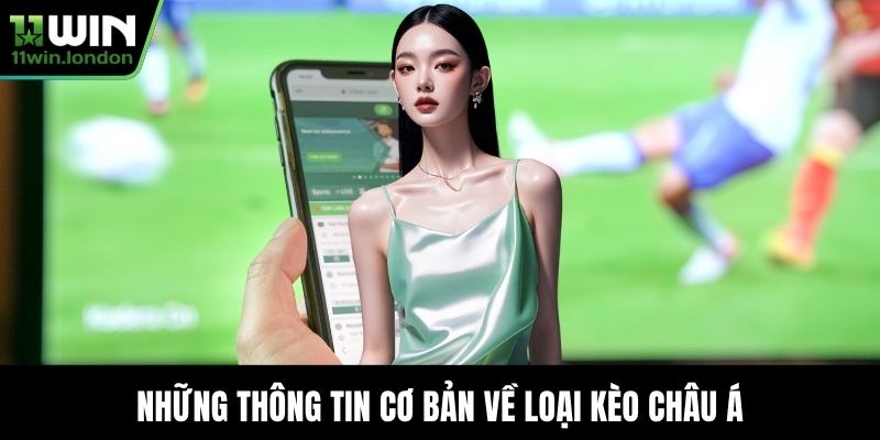 Những thông tin cơ bản về loại kèo Châu Á