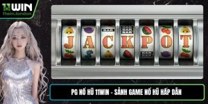PG Nổ Hũ 11WIN – Sảnh Game Nổ Hũ Hấp Dẫn Và Đặc Sắc Nhất