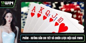 Phỏm - Hướng Dẫn Chi Tiết Và Chiến Lược Hiệu Quả 11WIN
