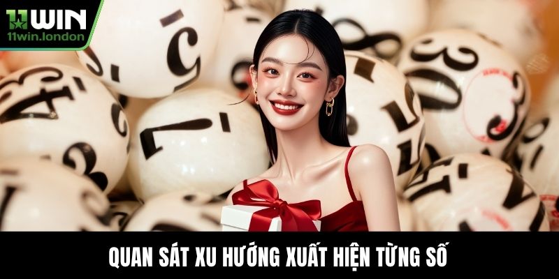 Quan sát xu hướng xuất hiện từng số