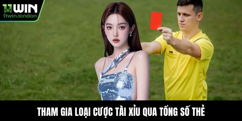 Tham gia loại cược Tài Xỉu qua tổng số thẻ