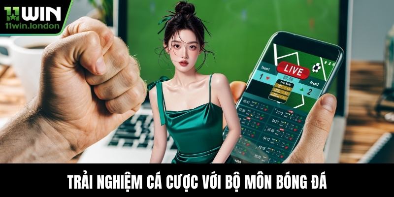 Trải nghiệm cá cược với bộ môn bóng đá
