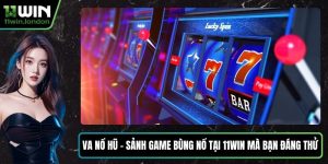 VA Nổ Hũ - Sảnh Game Bùng Nổ Tại 11WIN Mà Bạn Đáng Thử